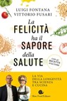 La felicità ha il sapore della salute - Luigi Fontana ; Vittorio Fusari - 9788884995452