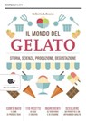Il mondo del gelato - Roberto Lobrano - 9788884996831