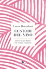Custodi del vino - Laura Donadoni - 9788884997333