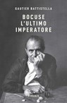 Bocuse. L'ultimo imperatore - Gautier Battistella - 9788884999467