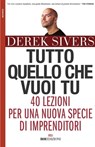 Tutto quello che vuoi tu - Derek Sivers - 9788885493254