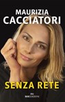 Senza rete - Maurizia Cacciatori - 9788885493407