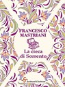 La cieca di Sorrento - Francesco Mastriani - 9788885746589