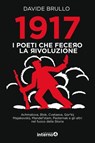 1917. I poeti che fecero la rivoluzione - Davide Brullo - 9788885747098
