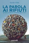 La parola ai rifiuti - Guido Viale - 9788885747227