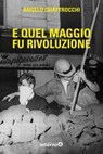 E quel maggio fu rivoluzione - Angelo Quattrocchi - 9788885747289