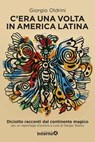 C’era una volta in America Latina - Giorgio Oldrini - 9788885747326
