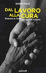Dal lavoro alla cura - Guido Viale - 9788885747623