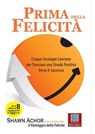 Prima della Felicità - Achor Shawn - 9788886696678