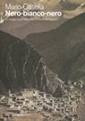 Nero-bianco-nero. Un viaggio tra le montagne e la storia del Caucaso - Mario Casella - 9788887469950