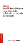 Post-Sinistra. Cosa resta della politica in un mondo globalizzato - Marco Revelli ; Laterza ; la Repubblica - 9788888241241
