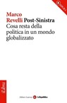 Post-Sinistra. Cosa resta della politica in un mondo globalizzato - Marco Revelli ; la Repubblica ; Laterza - 9788888241265