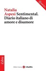 Sentimental. Diario italiano di amore e disamore - Natalia Aspesi ; la Repubblica ; Laterza - 9788888241333