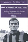 Lo chiamavano Giacinto - Massimo Arcidiacono - 9788889533925