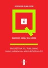 Prospettiva self publishing. Autori, piattaforme e lettori dell'editoria 2.0 - Lorenza Biava ; Elisa Molinari ; Giovanni Peresson - 9788889637586
