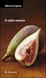 Il cielo nevica - Alberto Capitta - 9788889801932