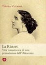 La Ristori. Vita romanzesca di una primadonna dell'Ottocento - Teresa Viziano - 9788890773334