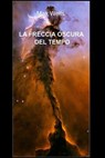 LA FRECCIA OSCURA DEL TEMPO - Massimo Villata - 9788891046383