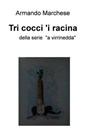 Tri cocci 'i racina - Armando Marchese - 9788891099686