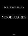 Dolce & Gabbana Moodboards - Domenico Dolce ; Stefano Gabbana - 9788891844477