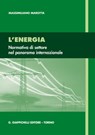 L'energia: normativa di settore nel panorama internazionale. - Massimiliano Marotta - 9788892152397