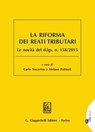 La riforma dei reati tributari - Roberta Amedeo ; Federica Barbero ; Fabio Cagnola ; Daniele Carra ; Stefano Delsignore ; Massimiliano Dova ; Giacomo Lunghini ; Luca Monticelli ; Carlo Nocerino ; Cosimo Maria Pricolo ; Stefano Putinati ; Antonio Trabacchi - 9788892157002