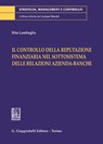 Il controllo della reputazione finanziaria nel sottosistema delle relazioni azienda-banche - Rita Lamboglia - 9788892167087
