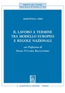Il lavoro a termine tra modello europeo e regole nazionali - Mariapaola Aimo - 9788892167971