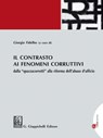 Il contrasto ai fenomeni corruttivi - e-Book - Enrico Gallucci ; Gaetano Pelella ; Novella Masullo ; Andrea Francesco Tripodi ; Ercole Aprile ; Stefano Manacorda ; Giorgio Fidelbo ; Roberta Zizanovich ; Pasquale Fimiani ; Fabrizio D'arcangelo ; Vincenzo Mongillo ; Raffaele Piccirillo ; Francesco Carlo - 9788892186385