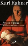 Attesa e gioia. Meditazioni sull'Avvento e sul Natale - Karl Rahner - 9788892200319