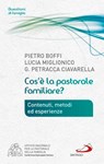 Cos'è la pastorale familiare? Contenuti, metodi ed esperienze - Giuseppe Petracca Ciavarella ; Lucia Miglionico ; Pietro Boffi - 9788892200678