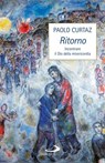 Ritorno. Incontrare il Dio della misericordia - Paolo Curtaz - 9788892200777