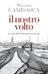 Il nostro volto. La vita della Fraternità san Carlo - Massimo Camisasca - 9788892202221