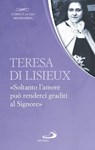 Teresa di Lisieux. «Soltanto l'amore può renderci graditi al Signore» - Teresa di Lisieux - 9788892202771