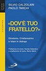 «Dov'è tuo fratello?». Ebraismo, Cristianesimo e Islam in dialogo - Silvio Calzolari ; Paolo Tarchi - 9788892202801