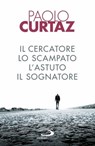 Il cercatore, lo scampato, l'astuto, il sognatore - Paolo Curtaz - 9788892203426