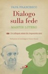 Dialogo sulla fede - Martin Lutero ; Papa Francesco - 9788892203525