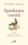 Spudorata castità - Giuseppe Forlai - 9788892203723