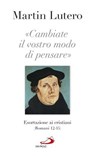 Cambiate il vostro modo di pensare - Martin Lutero - 9788892203976