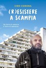 (R)esistere a Scampia - Ciro Corona - 9788892205871