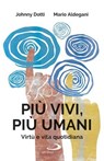 Più vivi, più umani - Johnny Dotti ; Mario Aldegani - 9788892207448