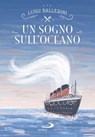 Un sogno sull'oceano - Luigi Ballerini - 9788892208360