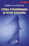 STORIA STRAORDINARIA DI PETER SCHLEMIHL - Adalbert von Chamisso - 9788892208445