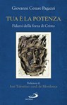 Tua è la potenza - Giovanni Cesare Pagazzi - 9788892208902