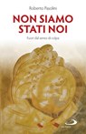 Non siamo stati noi - Roberto Pasolini - 9788892230101
