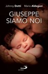 Giuseppe siamo noi - Johnny Dotti ; Mario Aldegani - 9788892230903