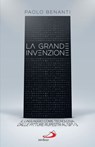 La grande invenzione - Paolo Benanti - 9788892230972