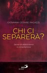 Chi ci separerà? - Giovanni Cesare Pagazzi - 9788892232938