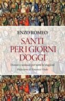 Santi per i giorni d'oggi - Enzo Romeo - 9788892233454