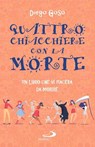 Quattro chiacchiere con la Morte - Diego Goso - 9788892233621